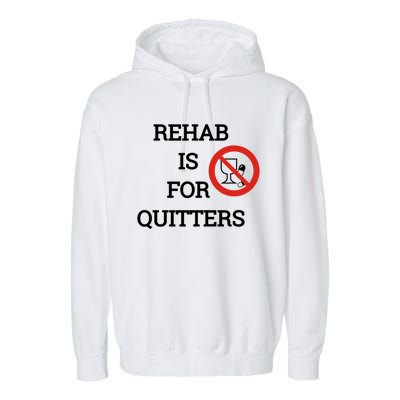 Funny Rehab Is For Quitters Ing Meaningful Gift Garment-Dyed Fleece Hoodie