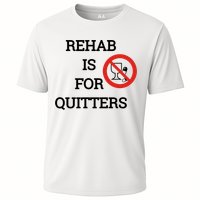 Funny Rehab Is For Quitters Ing Meaningful Gift Cooling Performance Crew T-Shirt