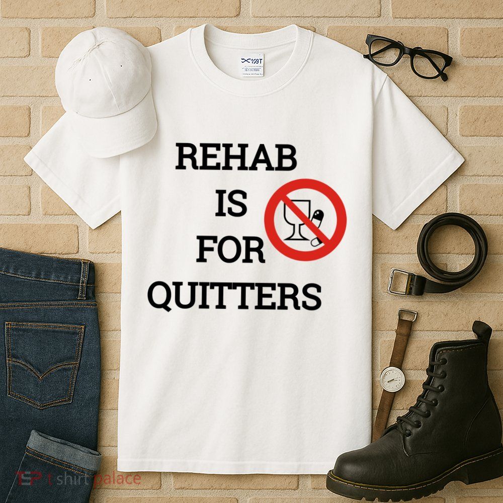Funny Rehab Is For Quitters Ing Meaningful Gift Tall T-Shirt