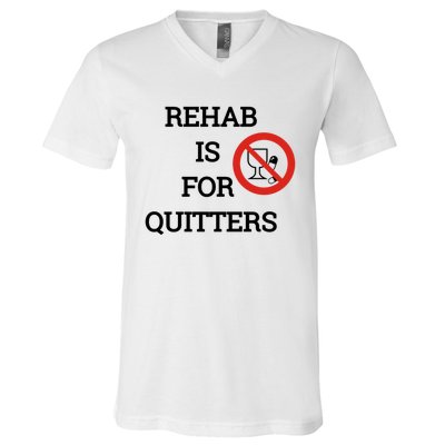 Funny Rehab Is For Quitters Ing Meaningful Gift V-Neck T-Shirt