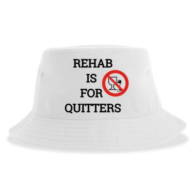 Funny Rehab Is For Quitters Ing Meaningful Gift Sustainable Bucket Hat