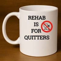 Funny Rehab Is For Quitters Ing Meaningful Gift 11oz C Handle Ceramic Mug