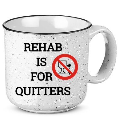 Funny Rehab Is For Quitters Ing Meaningful Gift 15oz Campfire Ceramic Mug