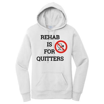 Funny Rehab Is For Quitters Ing Meaningful Gift Women's Pullover Hoodie
