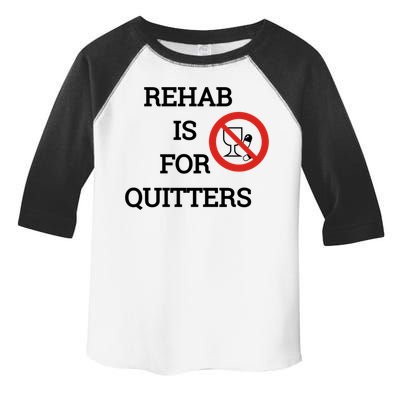 Funny Rehab Is For Quitters Ing Meaningful Gift Toddler Fine Jersey T-Shirt