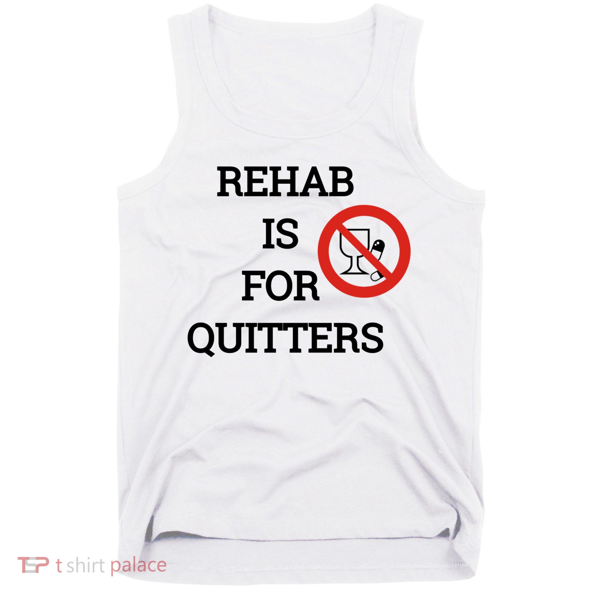 Funny Rehab Is For Quitters Ing Meaningful Gift Tank Top