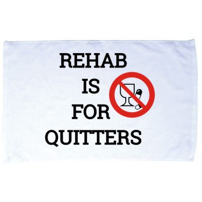 Funny Rehab Is For Quitters Ing Meaningful Gift Microfiber Hand Towel