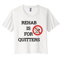 Funny Rehab Is For Quitters Ing Meaningful Gift Women's Crop Top Tee
