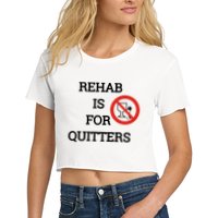 Funny Rehab Is For Quitters Ing Meaningful Gift Women's Crop Top Tee
