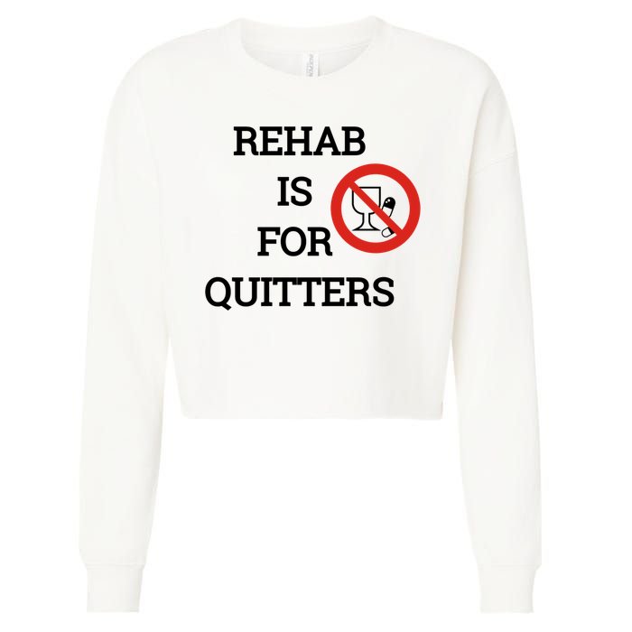 Funny Rehab Is For Quitters Ing Meaningful Gift Cropped Pullover Crew