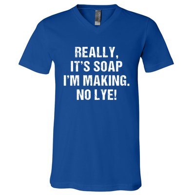 Funny Really It's Soap I'm Making No Lye Soap Maker Pun Gift Cool Gift V-Neck T-Shirt