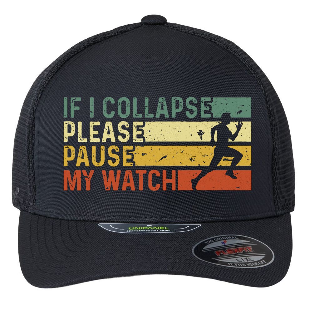 Funny Runner If I Collapse Please Pause My Watch Running Flexfit Unipanel Trucker Cap