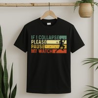 Funny Runner If I Collapse Please Pause My Watch Running T-Shirt
