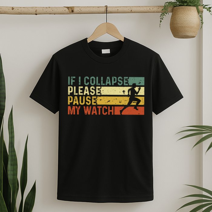 Funny Runner If I Collapse Please Pause My Watch Running T-Shirt