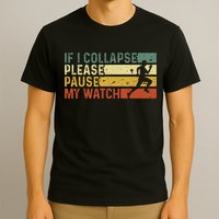 Funny Runner If I Collapse Please Pause My Watch Running T-Shirt
