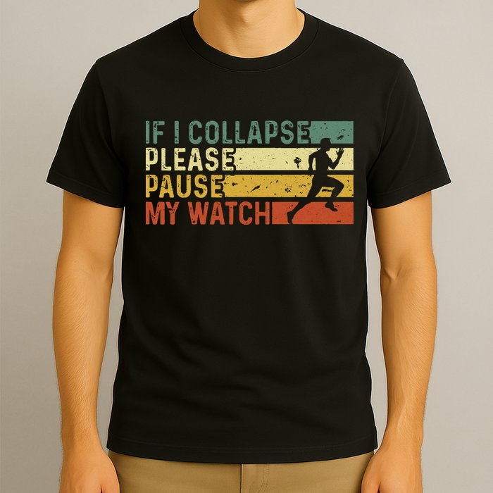 Funny Runner If I Collapse Please Pause My Watch Running T-Shirt