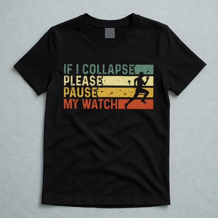 Funny Runner If I Collapse Please Pause My Watch Running T-Shirt
