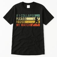 Funny Runner If I Collapse Please Pause My Watch Running Tall T-Shirt
