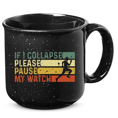 Funny Runner If I Collapse Please Pause My Watch Running 15oz Campfire Ceramic Mug
