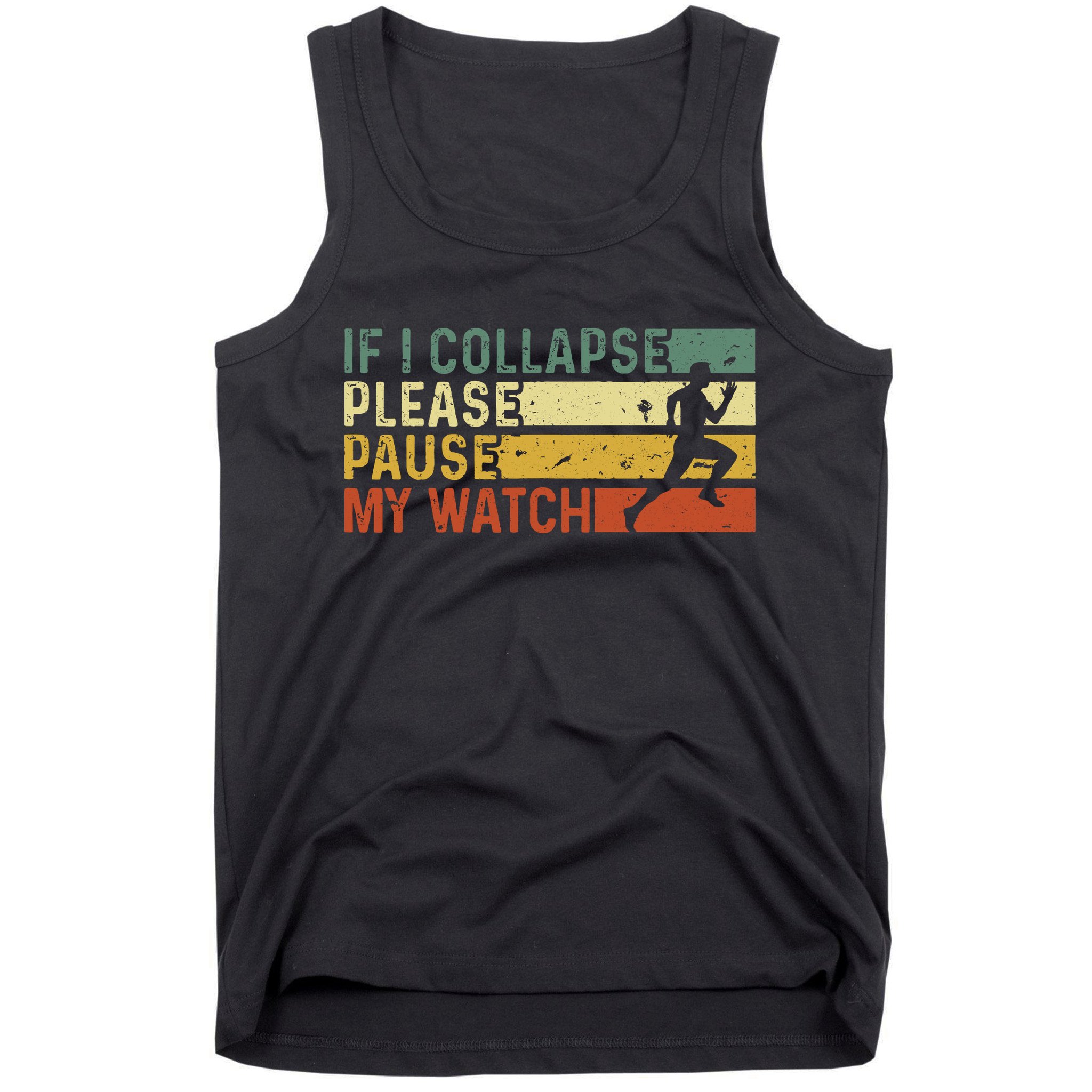 Funny Runner If I Collapse Please Pause My Watch Running Tank Top