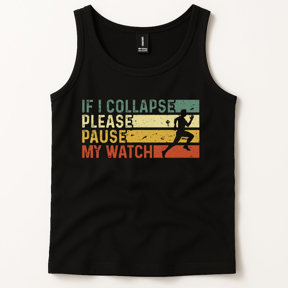 Funny Runner If I Collapse Please Pause My Watch Running Tank Top