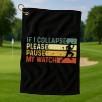Funny Runner If I Collapse Please Pause My Watch Running Golf Towel