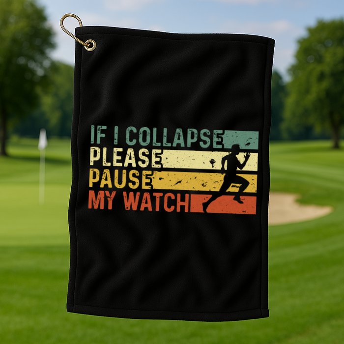 Funny Runner If I Collapse Please Pause My Watch Running Golf Towel