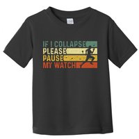 Funny Runner If I Collapse Please Pause My Watch Running Toddler T-Shirt