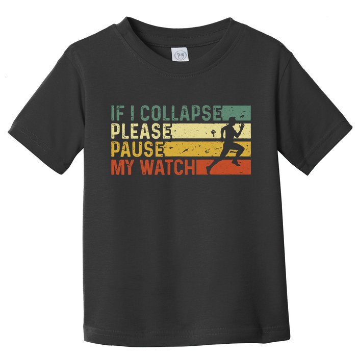 Funny Runner If I Collapse Please Pause My Watch Running Toddler T-Shirt