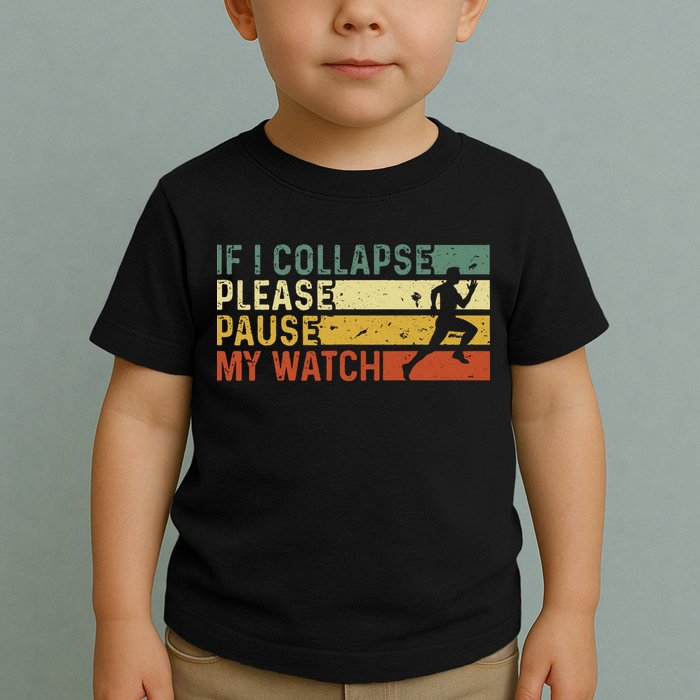 Funny Runner If I Collapse Please Pause My Watch Running Toddler T-Shirt