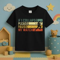 Funny Runner If I Collapse Please Pause My Watch Running Toddler T-Shirt