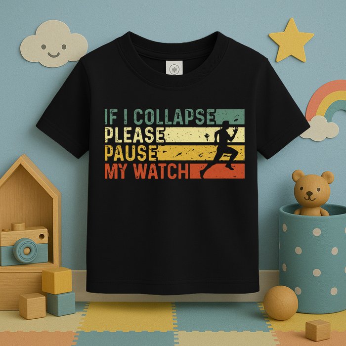 Funny Runner If I Collapse Please Pause My Watch Running Toddler T-Shirt
