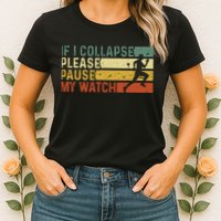 Funny Runner If I Collapse Please Pause My Watch Running Womens T-Shirt