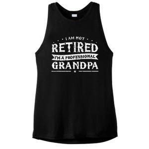 Funny Retiree Im Not Retired Im A Professional Grandpa Ladies PosiCharge Tri-Blend Wicking Tank