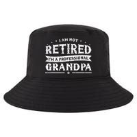 Funny Retiree Im Not Retired Im A Professional Grandpa Cool Comfort Performance Bucket Hat