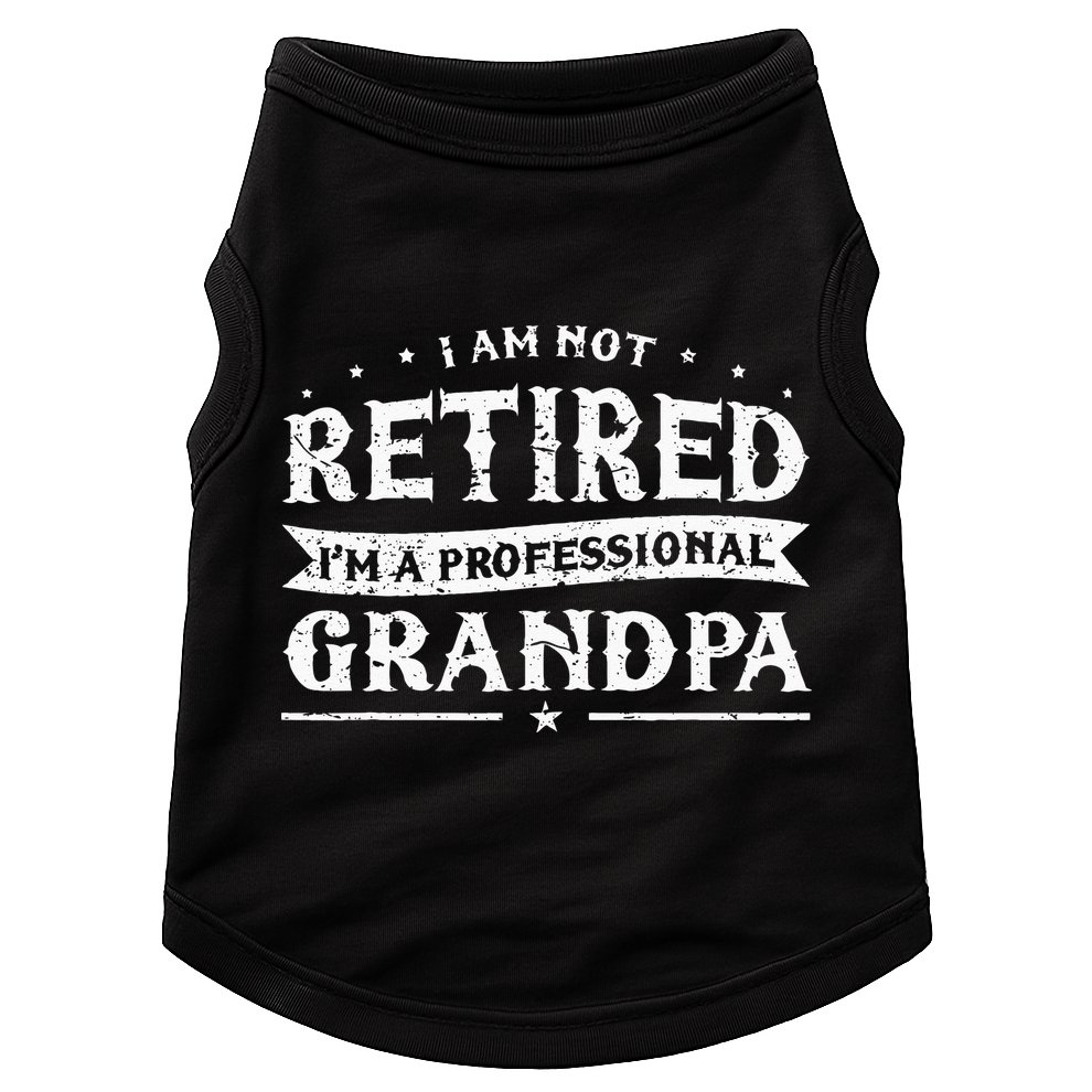 Funny Retiree Im Not Retired Im A Professional Grandpa Doggie Tank