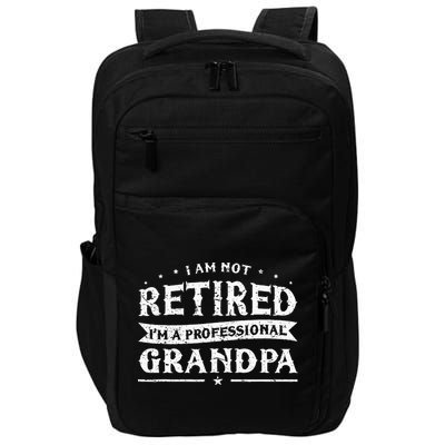 Funny Retiree Im Not Retired Im A Professional Grandpa Impact Tech Backpack