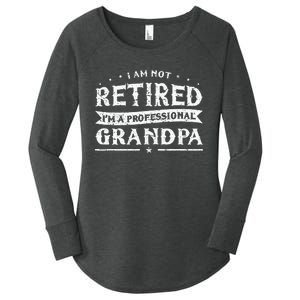 Funny Retiree Im Not Retired Im A Professional Grandpa Women's Perfect Tri Tunic Long Sleeve Shirt