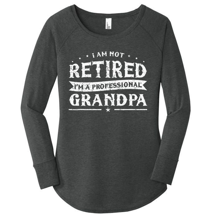 Funny Retiree Im Not Retired Im A Professional Grandpa Women's Perfect Tri Tunic Long Sleeve Shirt