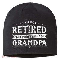 Funny Retiree Im Not Retired Im A Professional Grandpa Sustainable Beanie