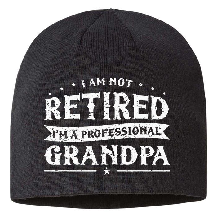 Funny Retiree Im Not Retired Im A Professional Grandpa Sustainable Beanie