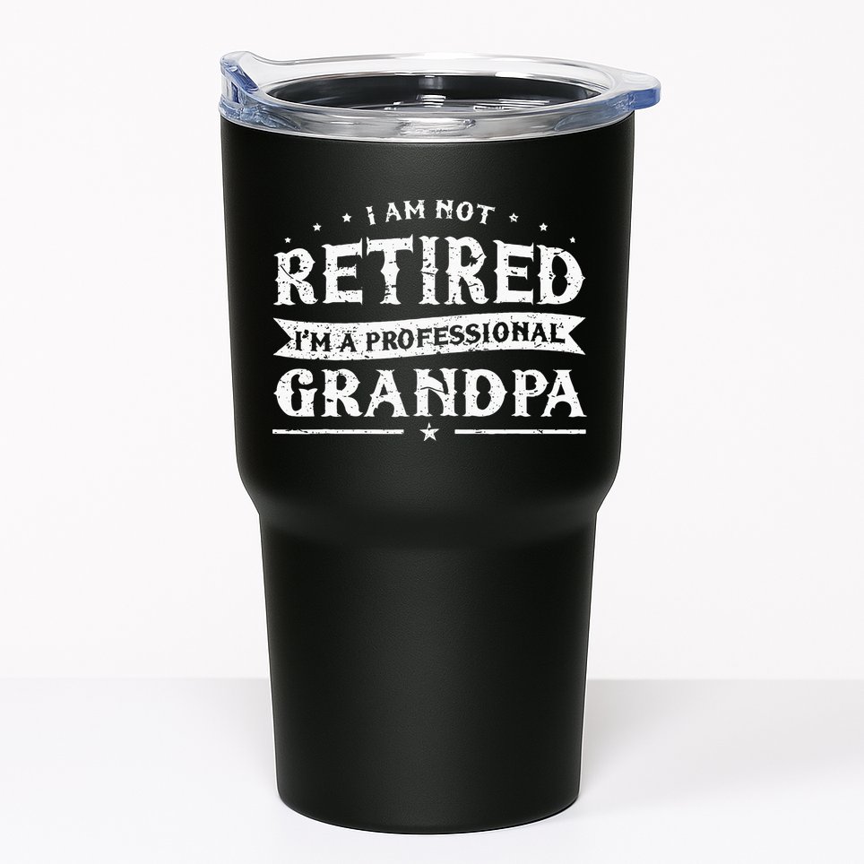 Funny Retiree Im Not Retired Im A Professional Grandpa Tumbler