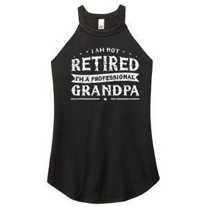 Funny Retiree Im Not Retired Im A Professional Grandpa Women's Perfect Tri Rocker Tank