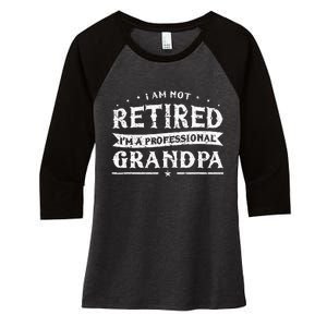 Funny Retiree Im Not Retired Im A Professional Grandpa Women's Tri-Blend 3/4-Sleeve Raglan Shirt