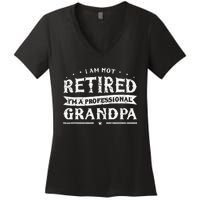 Funny Retiree Im Not Retired Im A Professional Grandpa Women's V-Neck T-Shirt