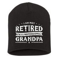 Funny Retiree Im Not Retired Im A Professional Grandpa Short Acrylic Beanie