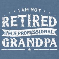 Funny Retiree Im Not Retired Im A Professional Grandpa Garment-Dyed Sweatshirt