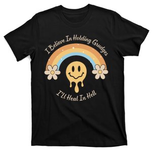 Funny Rainbow I Believe In Holding Grudges Ill Heal In Hell T-Shirt