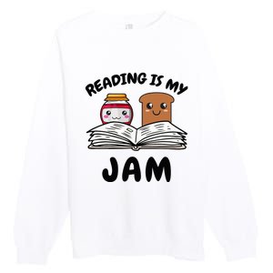 Funny Reading Is My Jam for Teacher Nerd Bookworm Book Lover Premium Crewneck Sweatshirt