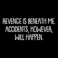 Funny Revenge Is Beneath Me Accidents However Will Happen Cooling Performance Crew T-Shirt